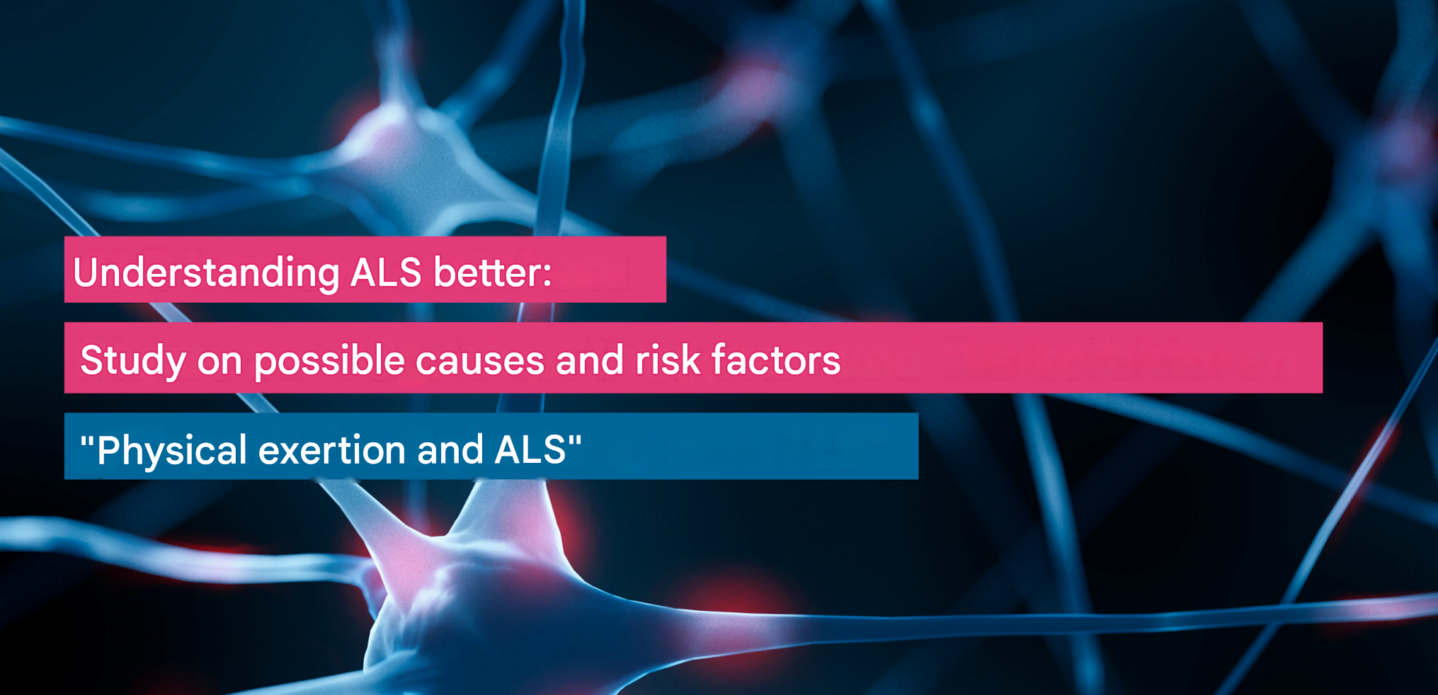 Gaining a better understanding of ALS: Study on potential causes and risk factors – “Physical exertion and ALS”