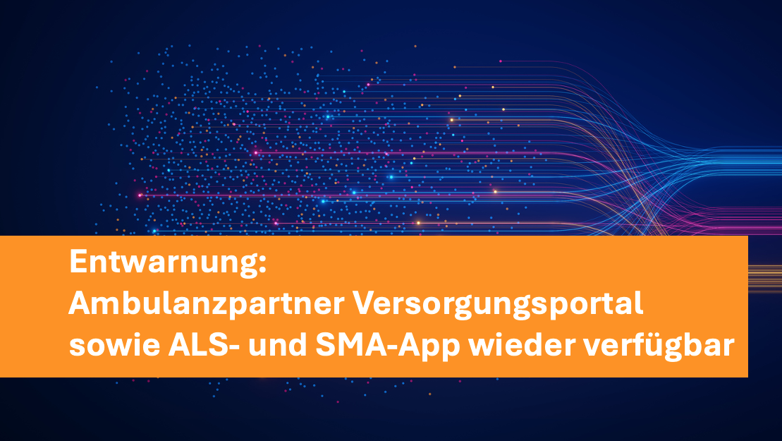 Ambulanzpartner Versorgungsportal sowie ALS- und SMA-App wieder verfügbar